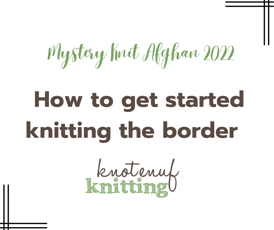 How to work the border for the Mystery Knit Afghan 2022