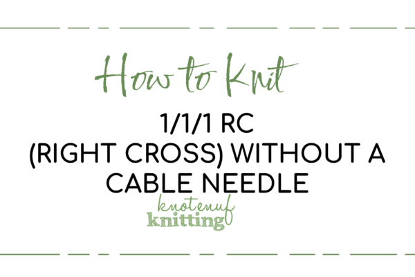 Cable 4 Front (C4F) KnotEnufKnitting