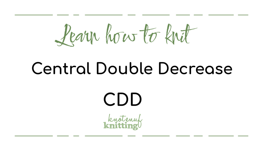 Central Double Decrease (CDD) - KnotEnufKnitting